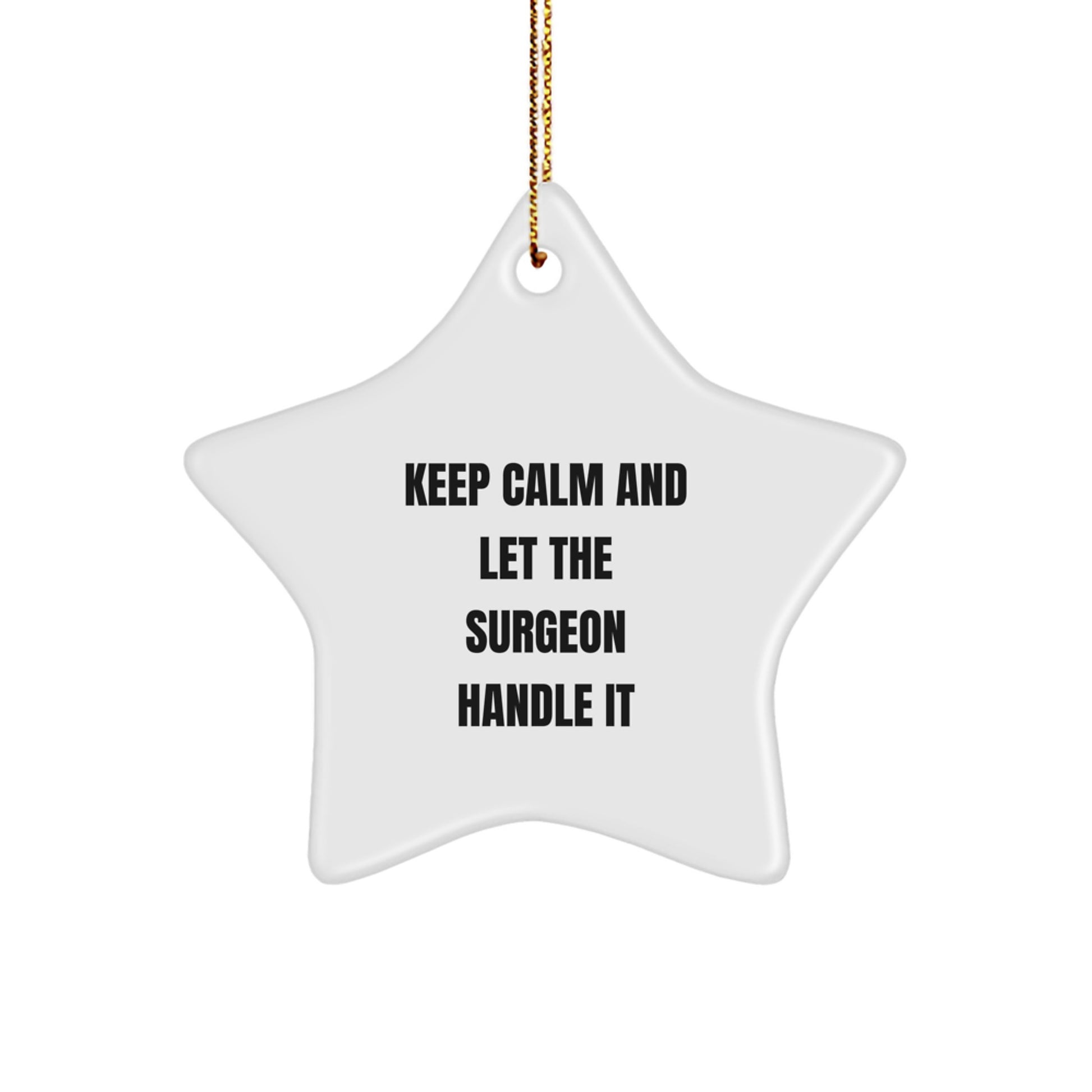 Surgeon Gifts from Friends for Christmas - 'Keep Calm And Let The Surgeon Handle It' Star Ornament - Image 1