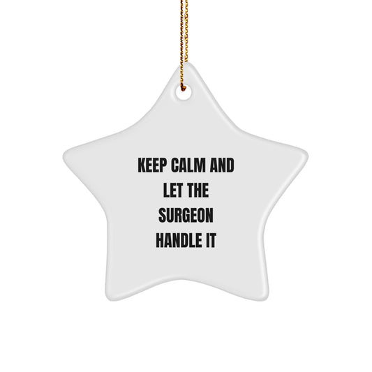 Surgeon Gifts from Friends for Christmas - 'Keep Calm And Let The Surgeon Handle It' Star Ornament - Image 1