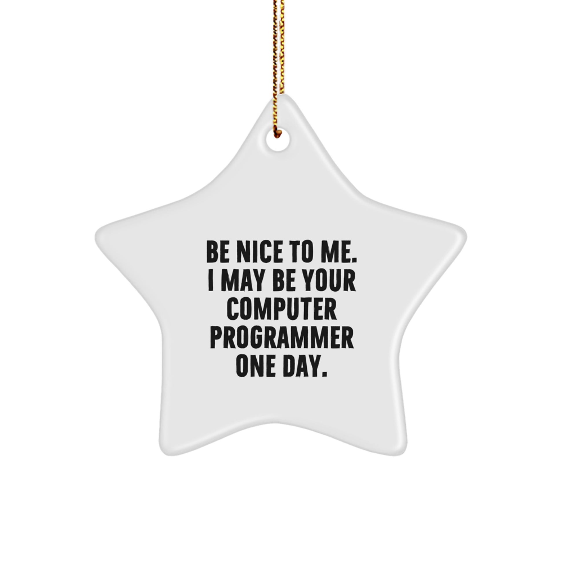 Be Nice To Me Gifts for Computer Programmers, Star Ornament for Friends, Family, Coworkers, and Loved Ones, Funny Christmas Unique Gift - Image 1