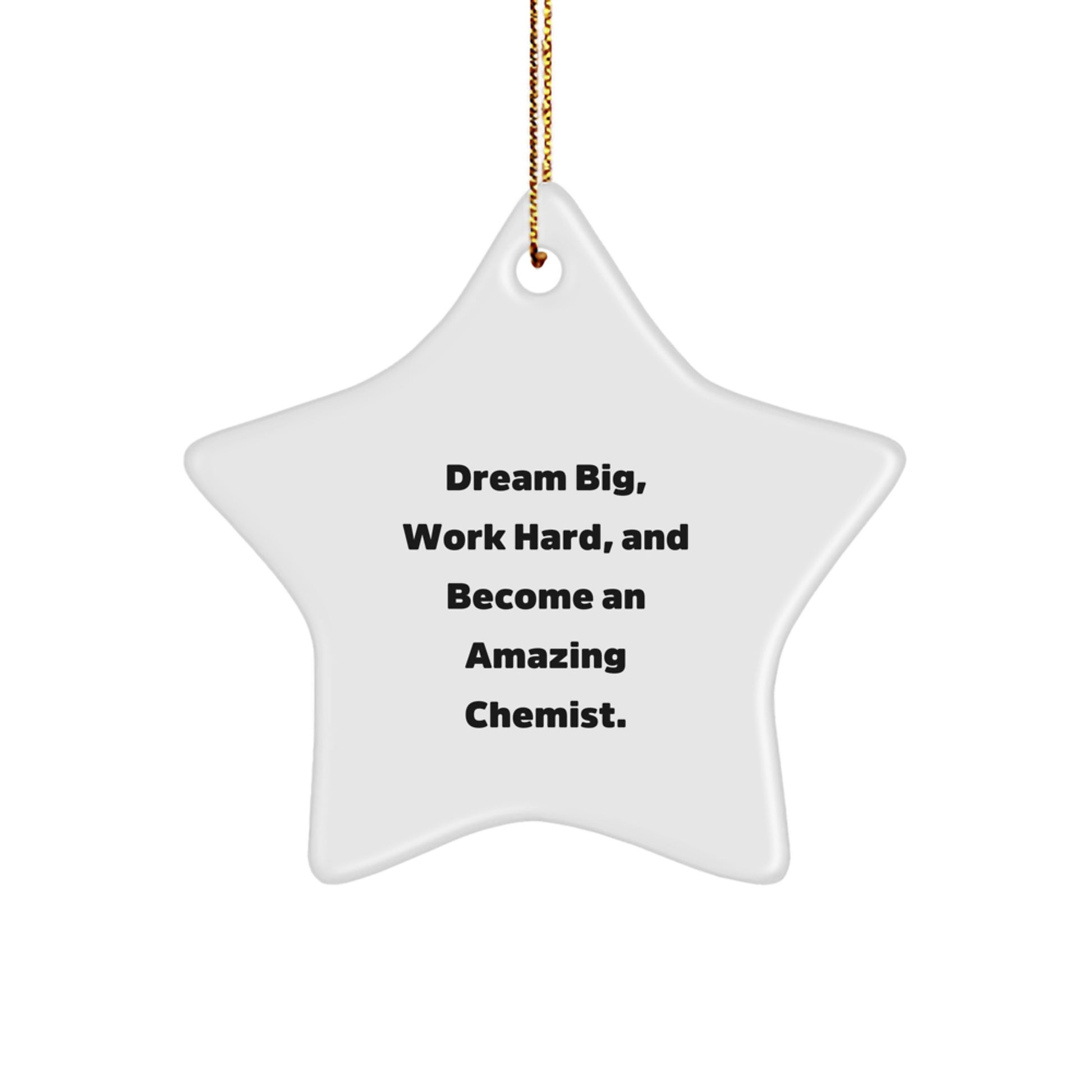 Gifts from Family - Chemist Inspiration Star Ornament, 'Dream Big, Work Hard, And Become An Amazing Chemist.' Funny Quote for Christmas - Image 1