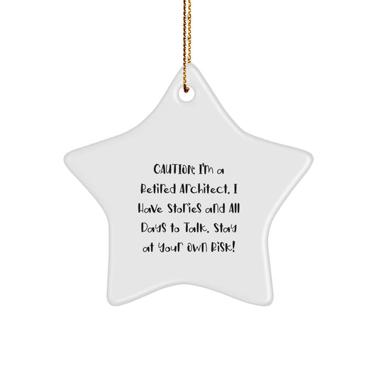 Architect Gifts from Men - Caution: I'm A Retired Architect. I Have Stories And All Days To Talk. Stay At Your Own Risk! Star Ornament for Christmas - Image 1