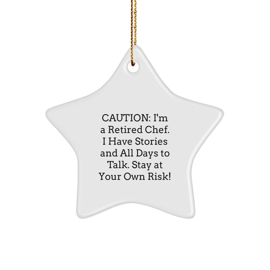 Chef Gifts from Friends to Family - Caution: I'm A Retired Chef. I Have Stories And All Days To Talk. Stay At Your Own Risk! Star Ornament - Image 1
