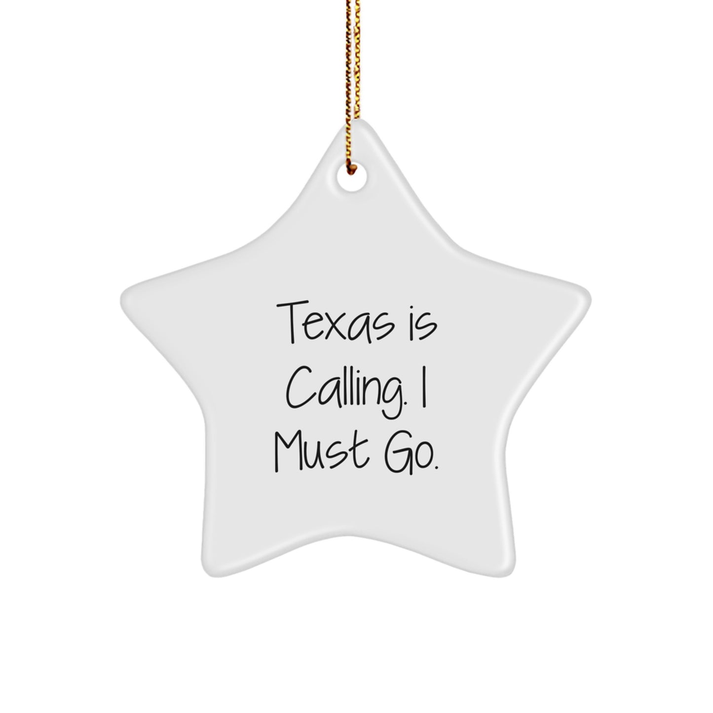 Texas Star Ornament, Funny Quote, 'Texas Is Calling. I Must Go.' Gifts for Men, Women, Friends, Coworkers, Family, Christmas Unique Gifts from Texas - Image 1