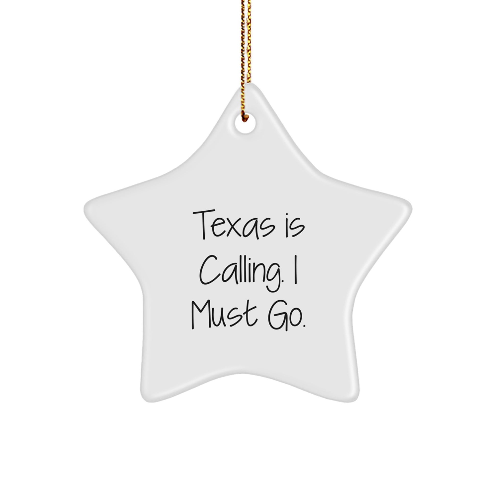 Texas Star Ornament, Funny Quote, 'Texas Is Calling. I Must Go.' Gifts for Men, Women, Friends, Coworkers, Family, Christmas Unique Gifts from Texas - Image 1