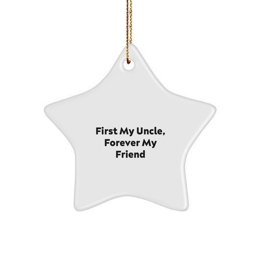 Uncle Gifts, Star Ornament, 'First My Uncle, Forever My Friend' Quote, Christmas Unique Gifts from Family - Image 1