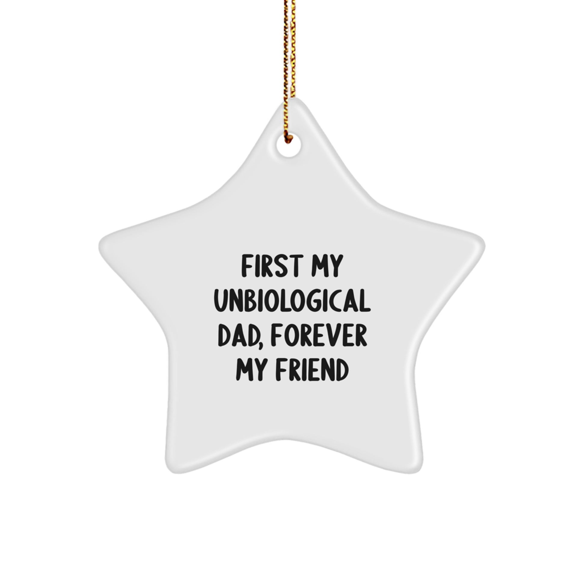 Unbiological Dad Gifts, First My Unbiological Dad, Forever My Friend Star Ornament, Funny Christmas Unique Gifts from Friends, Unbiological Dad Star Ornament Gifts for Men - Image 1