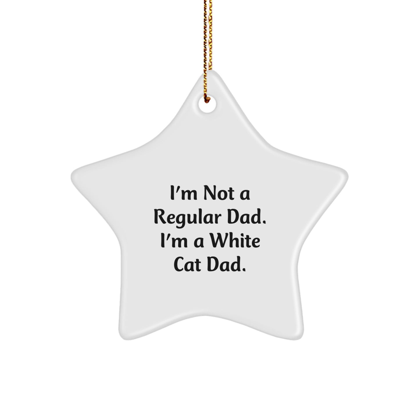 White Cat Dad Gifts from Men, Christmas Unique White Cat Ornament, I'm Not A Regular Dad. I'm A White Cat Dad. Star Ornament, Gifts for White Cat Lovers - Image 1