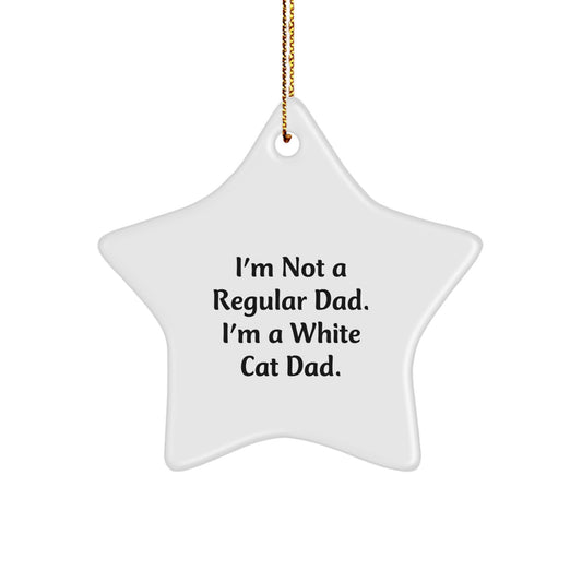 White Cat Dad Gifts from Men, Christmas Unique White Cat Ornament, I'm Not A Regular Dad. I'm A White Cat Dad. Star Ornament, Gifts for White Cat Lovers - Image 1