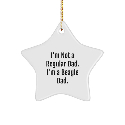 Beagle Dad's Star Ornament Gifts from Men to Beagle Dog Lovers - I'm Not A Regular Dad. I'm A Beagle Dad., Funny Star Ornament for Christmas - Image 1