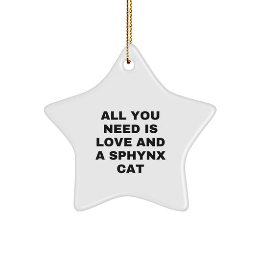 Sphynx Cat Lovers Gifts from Friends for Christmas - 'All You Need Is Love And A Sphynx Cat' Star Ornament - Image 1