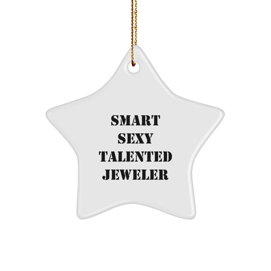 Smart Sexy Talented Jeweler's Christmas Unique Gift - Star Ornament for Jeweler, Funny Quote, White Color, 3.25" Tall, Gifts from Friends, Gifts for Jeweler - Image 1